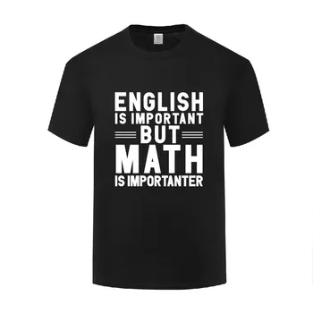Juokinga, kad anglų kalba yra Svarbi, bet Matematika yra Importanter Medvilnės Marškinėliai Natūralios Vyrai O-Kaklo Vasaros trumpomis Rankovėmis Tshirts Drabužiai